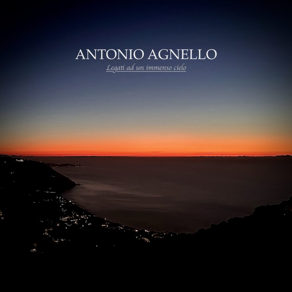 Legati ad un immenso cielo, esce oggi il nuovo album del cantautore siciliano Antonio Agnello